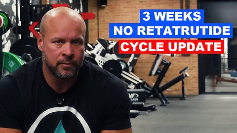 Cycle Update : 3 Weeks No Retatrutide
