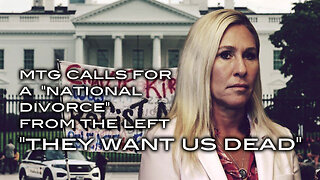 MTG Calls For A "National Divorce" From the Left: "They Want Us Dead"