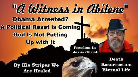 Obama Arrested? A Political Reset is Coming God Is Not Putting Up with It