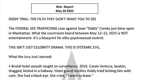 WAR REPORT - MAY 20 2025 - DIDDY TRIAL - THE FILTH THEY DON'T WANT YOU TO SEE
