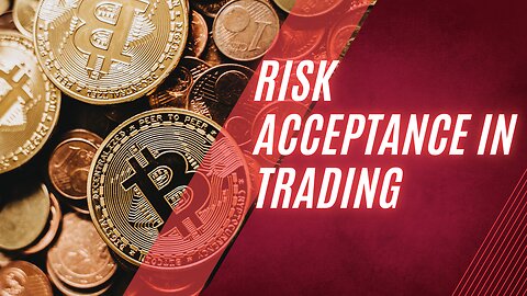 RISK ACCEPTANCE IN TRADING