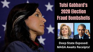 Tulsi Gabbard's 2020 Election Fraud Bombshells: Deep State Exposed, MAGA Awaits Receipts!