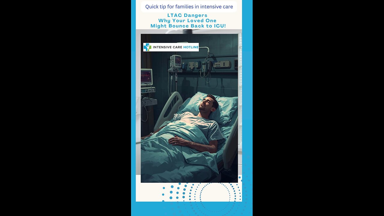 LTAC Dangers – Why Your Loved One Might Bounce Back to ICU!
