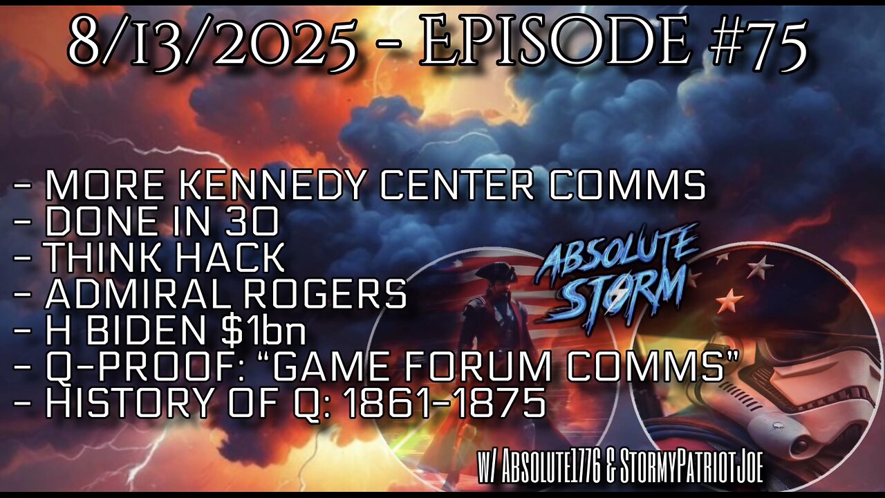 Absolute Storm Ep 75 8/13/25 10pm EDT Done In 30|Think Hack|Q-Proof|History Of Q