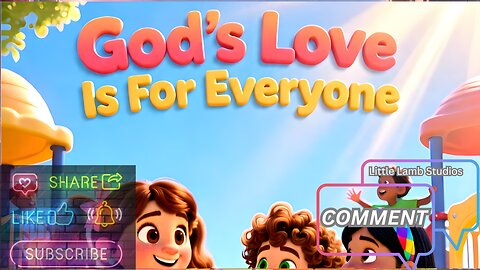 God’s Love Is for Everyone | Little Lamb Studios