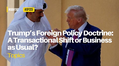 Trump’s Foreign Policy Doctrine: A Transactional Shift or Business as Usual?