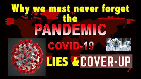 Why We Must Never Forget the Covid Lie & Cover-Up: Conspiracies Confirmed! (Ep. #00122)