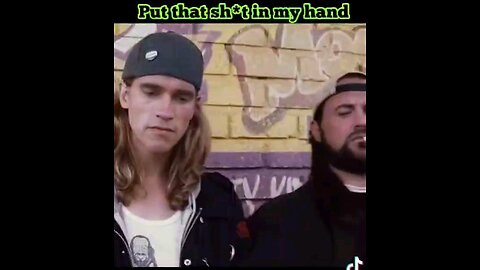SCHWARZENEGGER & SILENT BOB