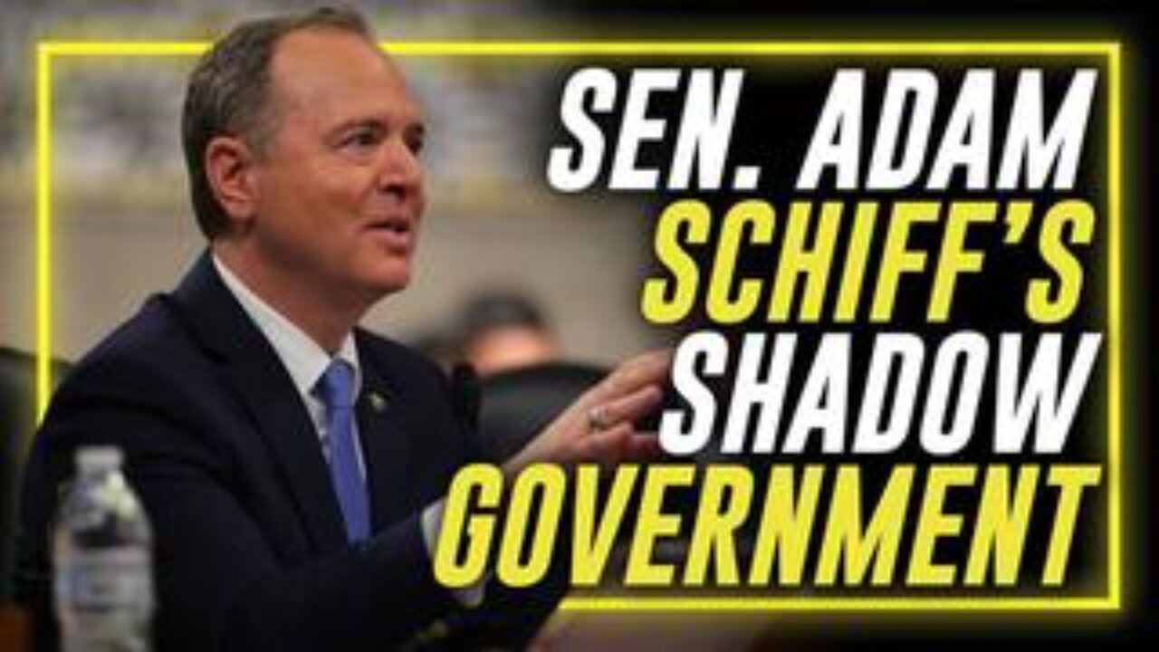 Globalist Adam Schiff Takes Gaslighting To A New Level: Disgraced Senator Establishes Shadow Govt!