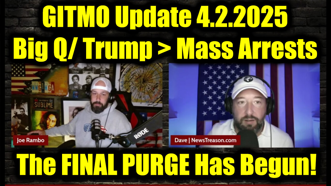 GITMO Update 4.2.2025 - Big Q/ Trump > Mass Arrests, Secret Raids and the FINAL PURGE Has Begun!