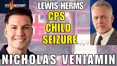 The Shocking Truth About CPS Child Seizures | Lewis Herms & Nicholas Veniamin