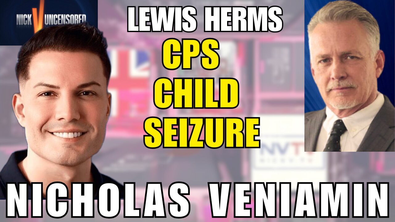The Shocking Truth About CPS Child Seizures | Lewis Herms & Nicholas Veniamin