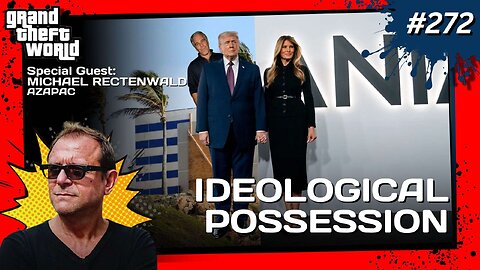 Grand Theft World Podcast 272 | Ideological Possession with Guest Michael Rectenwald