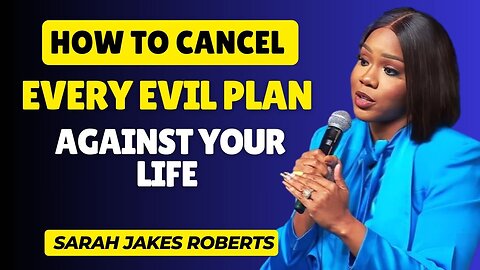 HOW TO CANCEL EVERY EVIL PLAN AGAINST YOUR LIFE ( MORNING DEVOTIONAL AND PRAYER ) SARAH JAKES