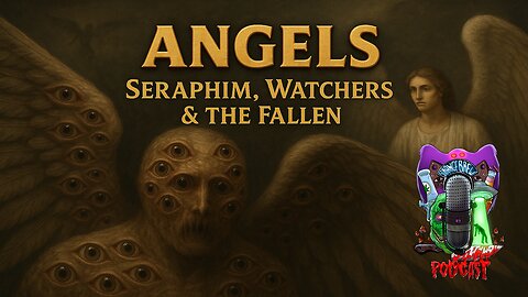 ANGELS | Seraphim, Cherubim & the Watchers | Messengers, Monsters or Manipulators!