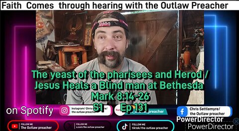 The yeast of the pharisees & Herod /Jesus Heals a Blind man at Bethesda Mark 8:14-26 S1 Ep 131