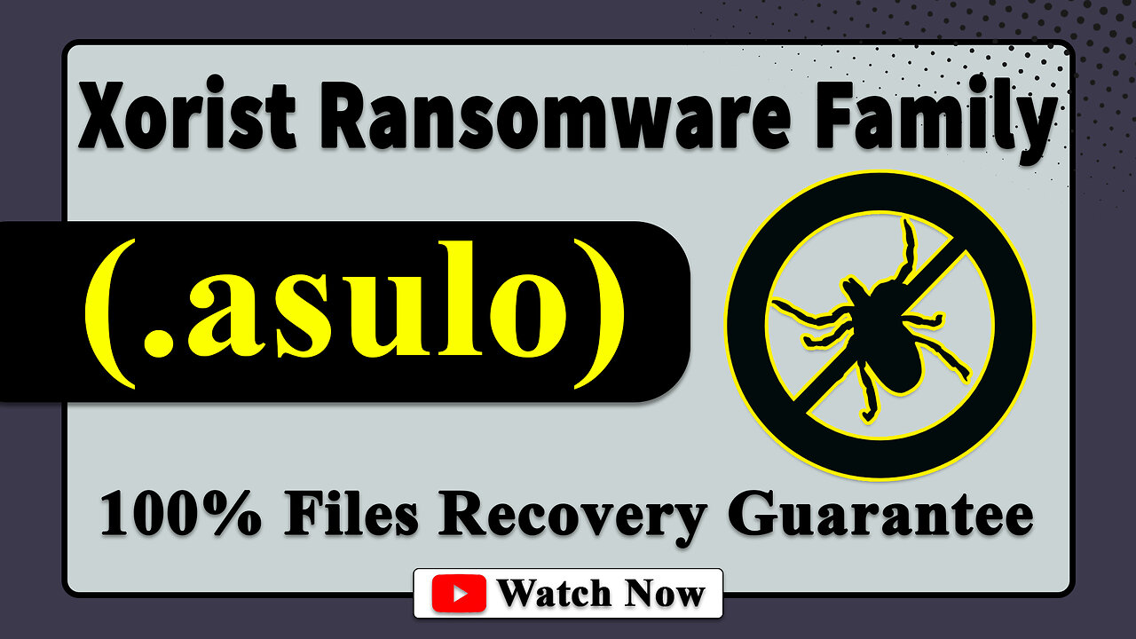 || SOLVED ✅🔘|| Asulo (.asulo) Xorist Family ransomware virus - removal and decryption