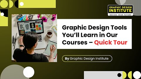 Graphic Design Tools You’ll Learn in Our Courses – Quick Tour