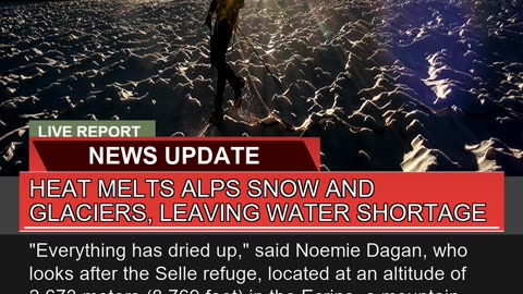 Heat Melts Alps Snow and Glaciers Leaving Water S
