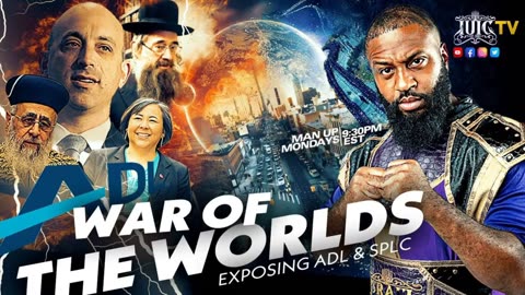 #IUIC | Man Up Mondays: War Of The Worlds Exposing ADL & SPLC