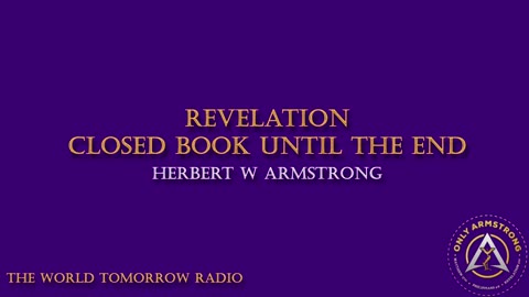 The World Tomorrow Radio- Revelation- Closed Book Until the End