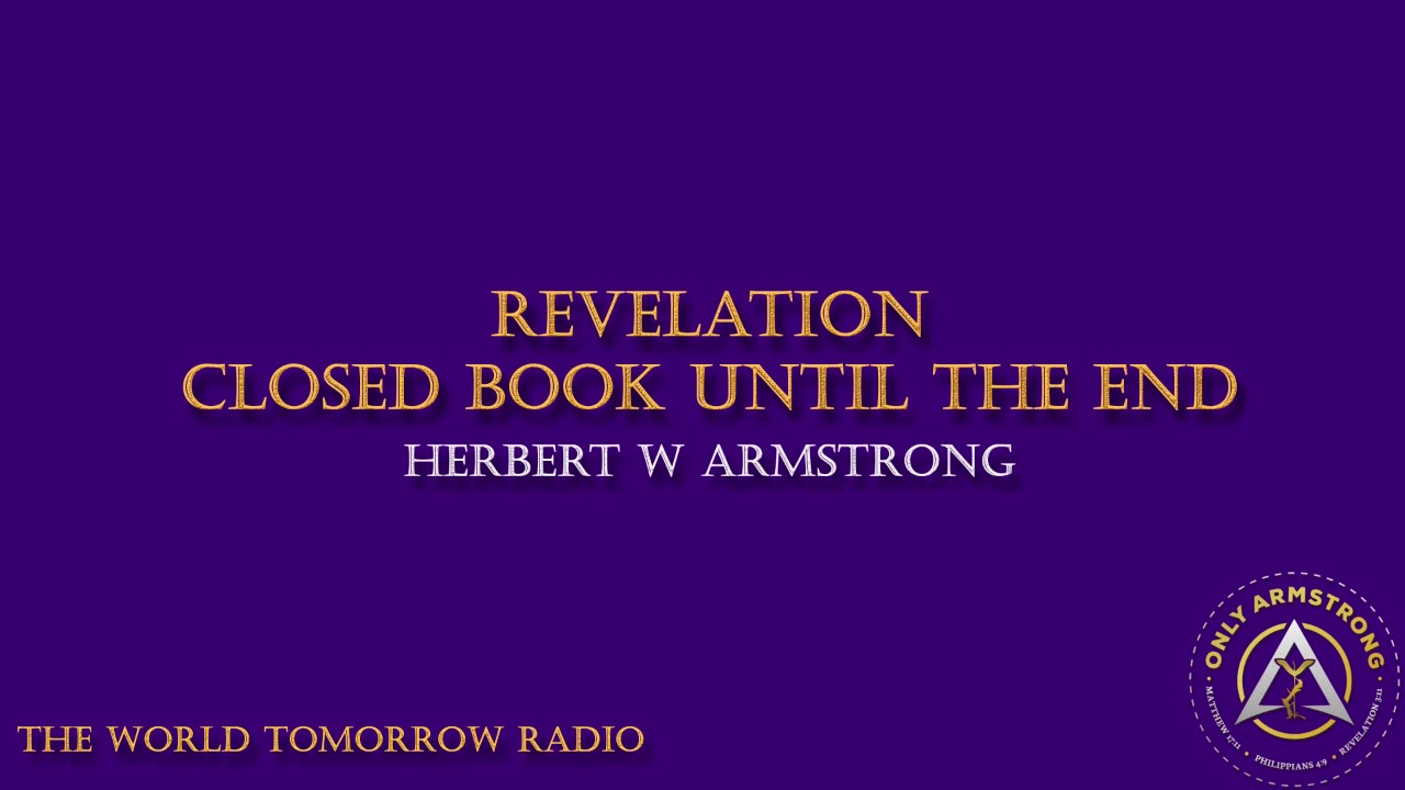 The World Tomorrow Radio- Revelation- Closed Book Until the End