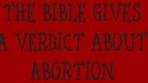 The Bible Gives a Verdict About Abortion