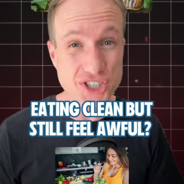 Eating clean but still feel awful?