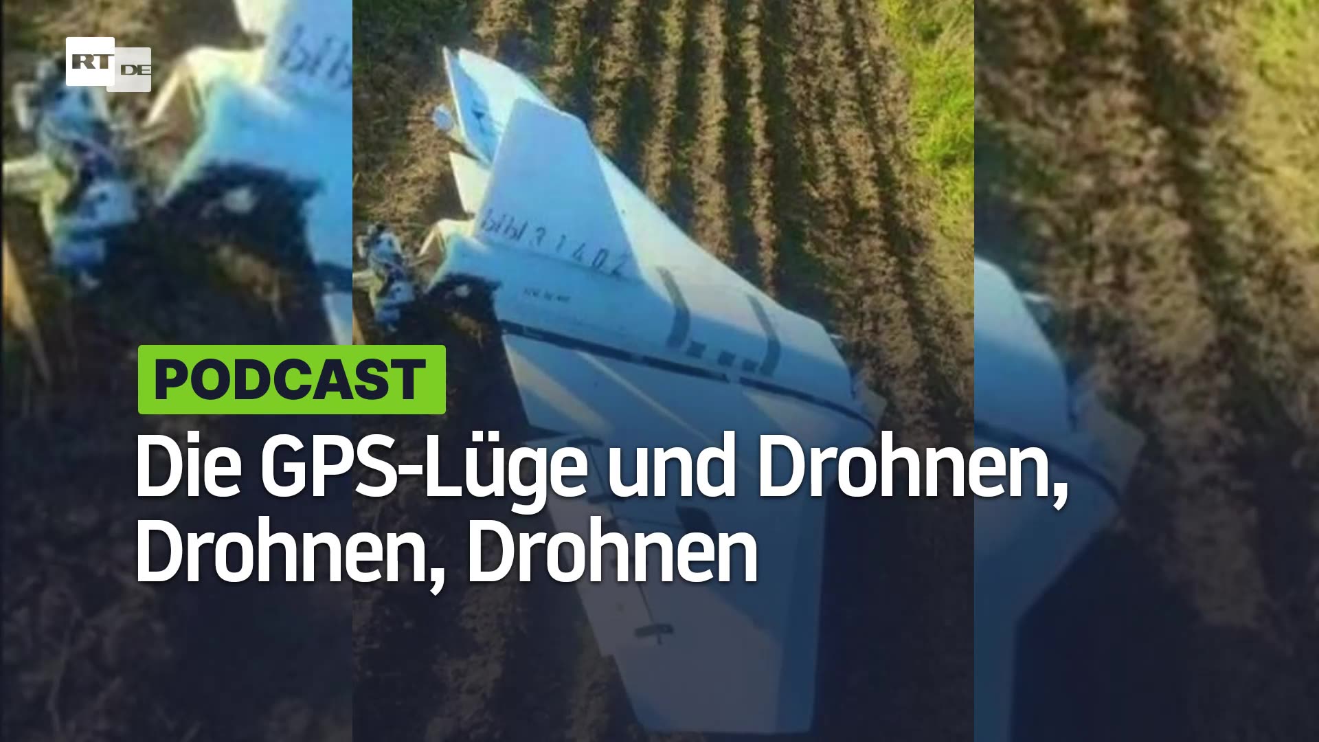 Die GPS-Lüge und Drohnen, Drohnen, Drohnen