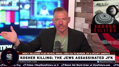 Stew Peters: KOSHER KILLING: Newly Released Files Reveal Israel Used CIA To Murder JFK & Occupy America!