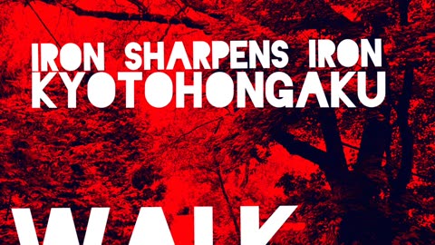 Iron sharpens iron & kyotohongaku- walk