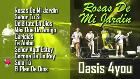 Oasis 4You - Rosas De Mi Jardin Lo Mejor Mix - Musica Cristiana Tropicales.