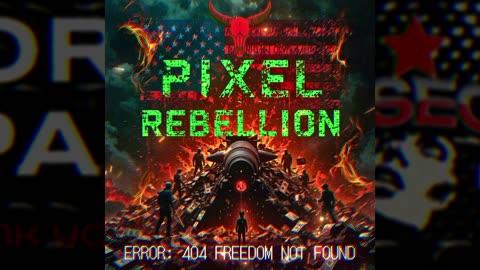Pixel Rebellion - ERROR: 404 FREEDOM NOT FOUND (Full Album)