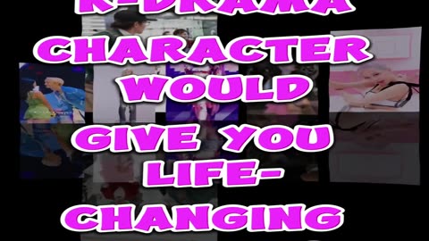 Which K-Drama Character Would Give You Life-Changing Advice?