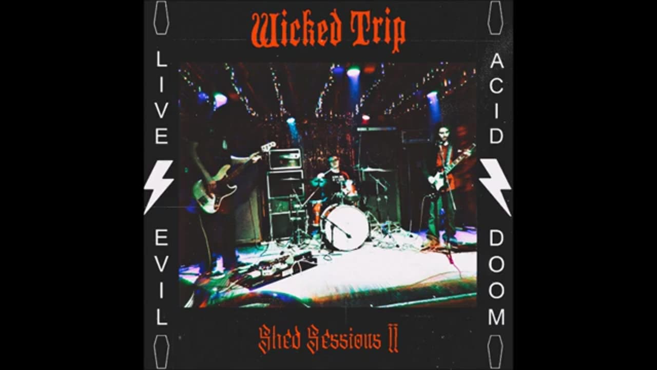 Wicked Trip - Shed Sessions II
