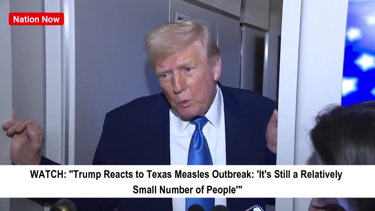 "Trump Responds to Texas Measles Outbreak: 'Still Small Numbers'"
