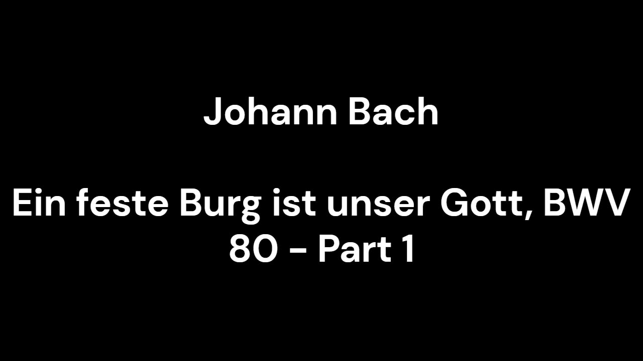 Ein feste Burg ist unser Gott, BWV 80 - Part 1