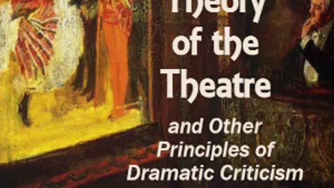 The Theory of the Theatre, and Other Principles of Dramatic Criticism by Clayton HAMILTON