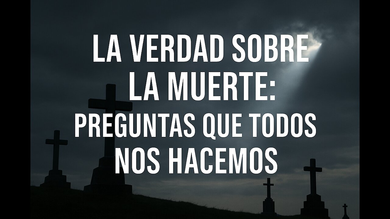 La verdad sobre la muerte: preguntas que todos nos hacemos | aDios con Amor