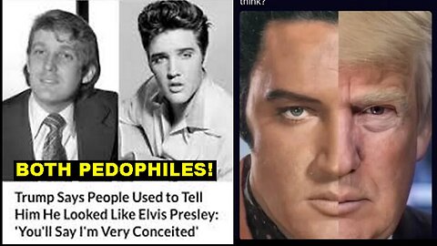 Antichrist 45: Is Pedophile Donald Trump Really Pedophile Elvis Presley?