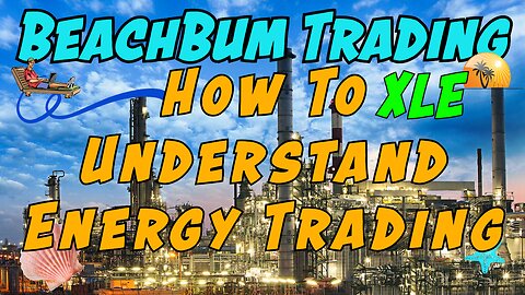 How To Understand Energy Trading | XLE