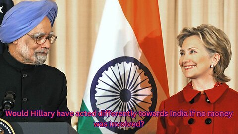 Grassley Report pt 3: A basic overview of Hillary Clinton's involvement with India