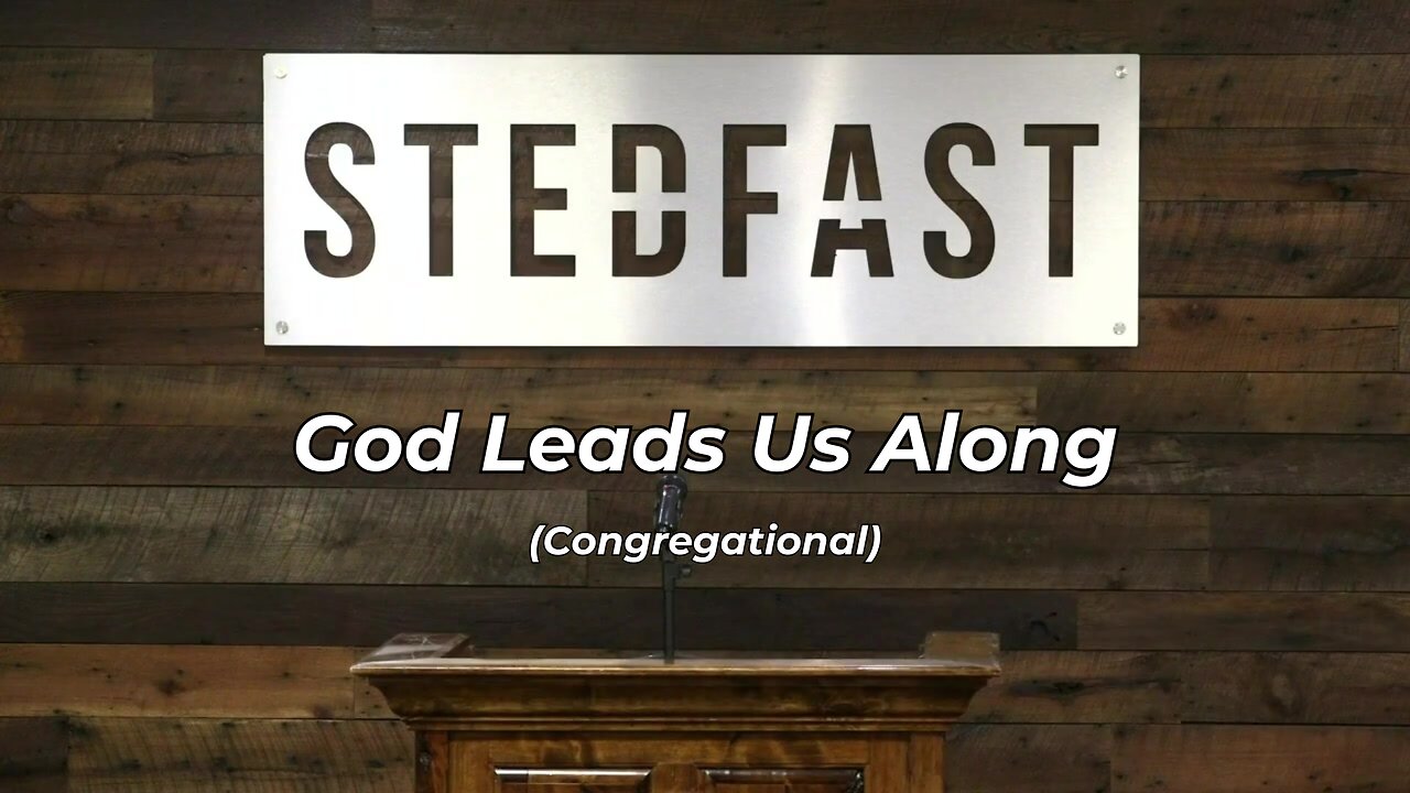 #96 God Leads Us Along Congregational (SBC)