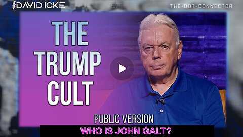 David Icke- THE TRUMP CULT. LISTEN IF YOU HAVE THICK SKIN. WHO IS John Galt?