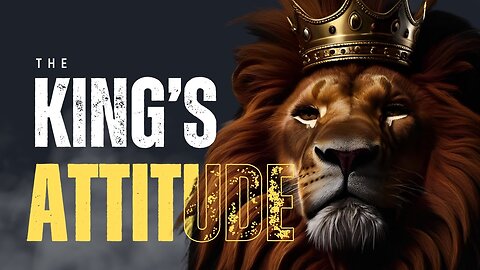 The King's Attitude - Best Motivational Video