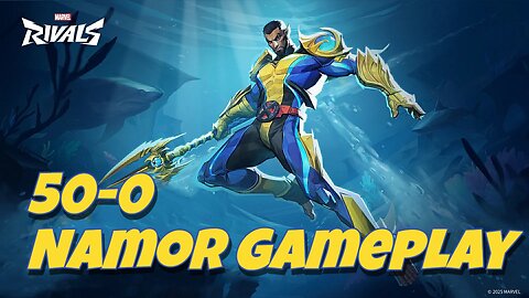 UNSTOPPABLE NAMOR! Went 50-0 in Marvel Rivals 💧👑