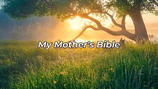 My Mother's Bible (There's a dear and precious book)
