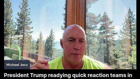 MICHAEL JACO- TRUMP READYING QUICK REACTION TEAMS IN NATIONAL GUARD UNITS 50 STATES,4SOCIAL UNREST