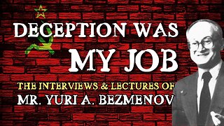 "Deception Was My Job" - The Complete Lectures and Interviews of Yuri Bezmenov