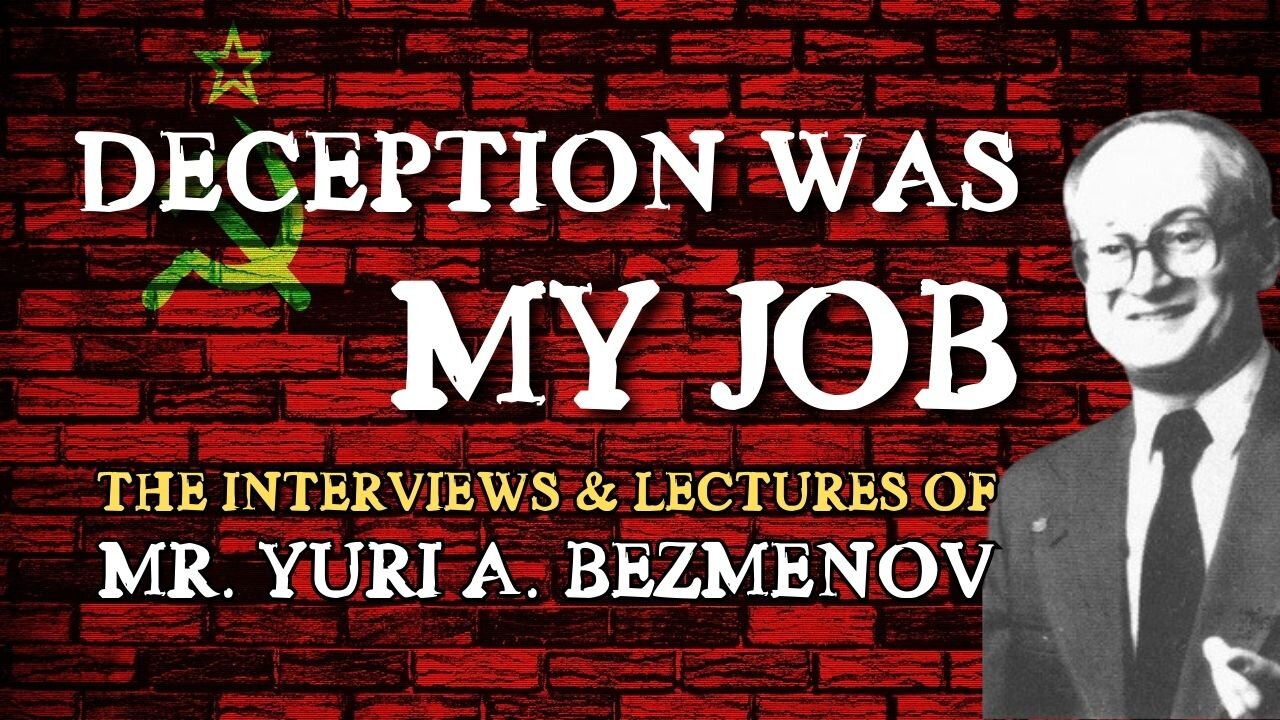"Deception Was My Job" - The Complete Lectures and Interviews of Yuri Bezmenov